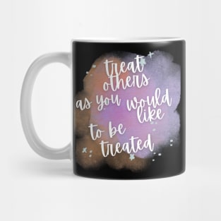 "Treat Others as You Would Like to Be Treated" - Inspiring Empathy Message Mug